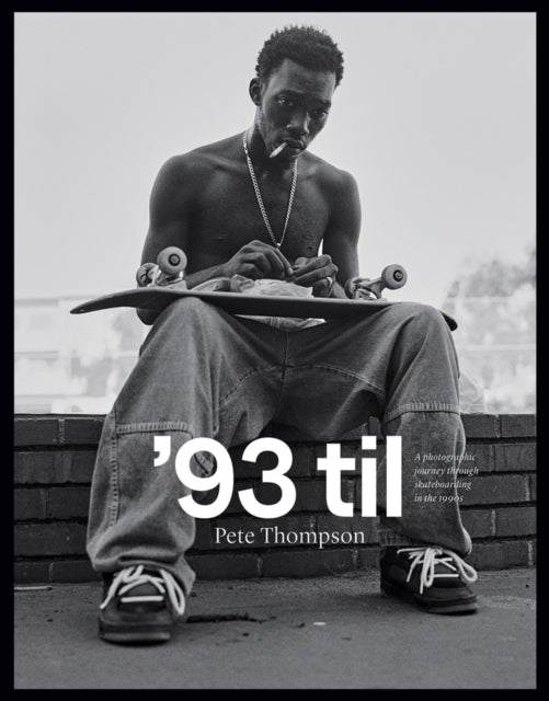 '93 til : A Photographic Journey Through Skateboarding in the 1990s - 9781951541460