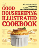 The Good Housekeeping Illustrated Cookbook : The Bestselling Classic Cookbook with 5,000 Illustrations and 1,400 Step-by-Step Recipes