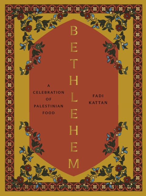 Bethlehem : A Celebration of Palestinian Food - 9781958417287