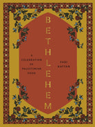 Bethlehem : A Celebration of Palestinian Food - 9781958417287