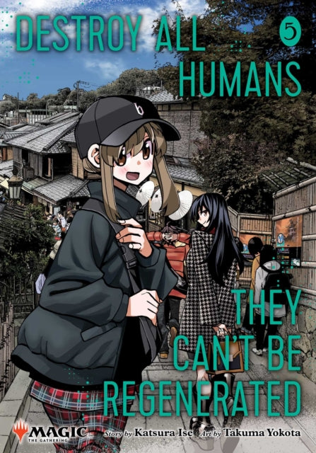 Destroy All Humans. They Can't Be Regenerated. A Magic: The Gathering Manga, Vol. 5 : Limited edition Magic: The Gathering card included in first printing! Volume 5