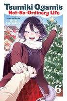 Tsumiki Ogami's Not-So-Ordinary Life, Vol. 6 : Volume 6