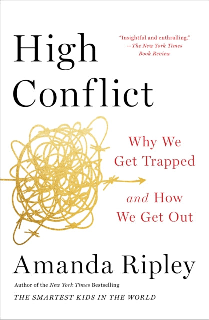 High Conflict : Why We Get Trapped and How We Get Out