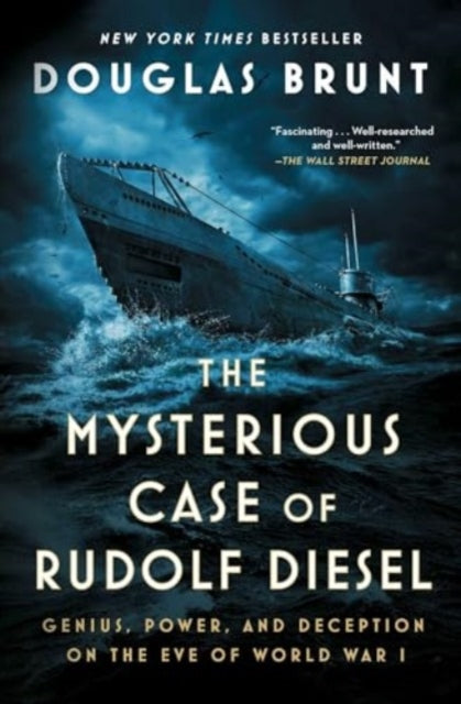 The Mysterious Case of Rudolf Diesel : Genius, Power, and Deception on the Eve of World War I - 9781982169916