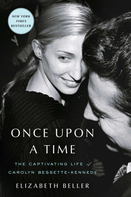 Once Upon a Time : The Captivating Life of Carolyn Bessette-Kennedy - 9781982178970
