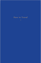 How to Travel - 9781999917968