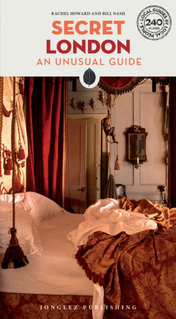 Secret London Guide : 240 of London's most secret, unusual and unfamiliar places - 9782361956134