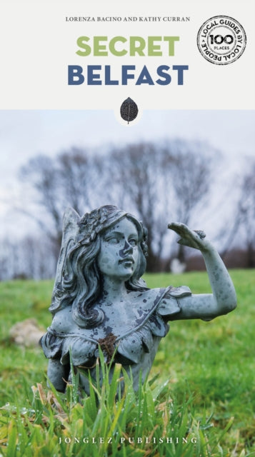 Secret Belfast Guide : A guide to the unusual and unfamiliar - 9782361957131