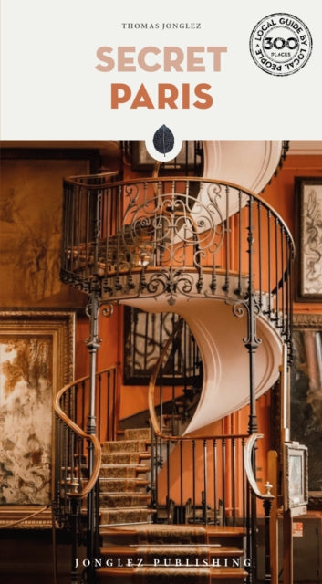 Secret Paris Guide : A guide to the unusual and unfamiliar - 9782361957650