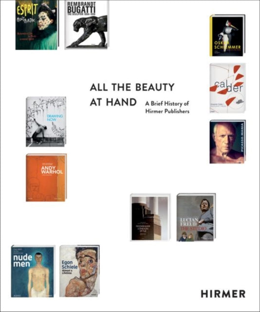All the Beauty at Hand : A Brief History of Hirmer Publishers - 9783777426181