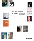 All the Beauty at Hand : A Brief History of Hirmer Publishers - 9783777426181