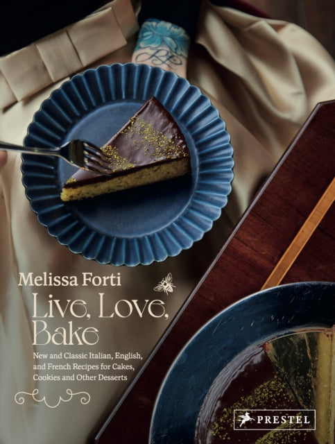 Live, Love, Bake : New and Classic Italian, English, and French Recipes for Cakes, Cookies and Othe r Desserts - 9783791389868