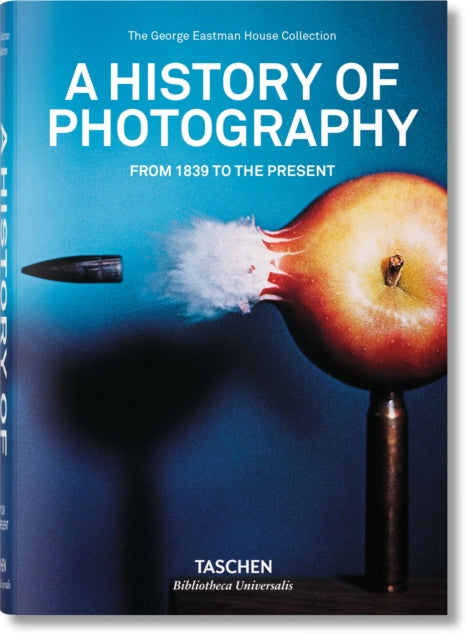 A History of Photography. From 1839 to the Present - 9783836540995