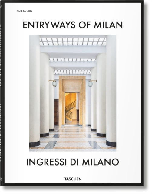 Entryways of Milan. Ingressi di Milano - 9783836564182