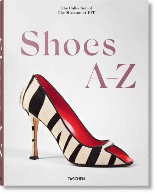 Shoes A-Z. The Collection of The Museum at FIT - 9783836596244