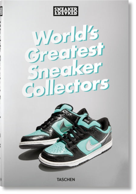Sneaker Freaker. World's Greatest Sneaker Collectors - 9783836596299