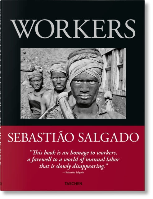 Sebastiao Salgado. Workers. An Archaeology of the Industrial Age - 9783836596329