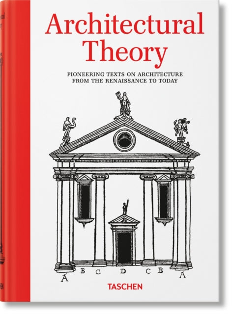 Architectural Theory. Pioneering Texts on Architecture from the Renaissance to Today - 9783836599627