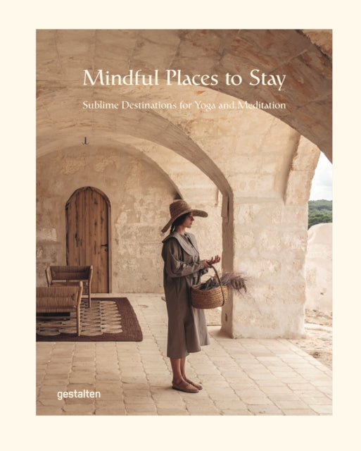 Mindful Places to Stay : Sublime Destinations for Yoga and Meditation - 9783967041460