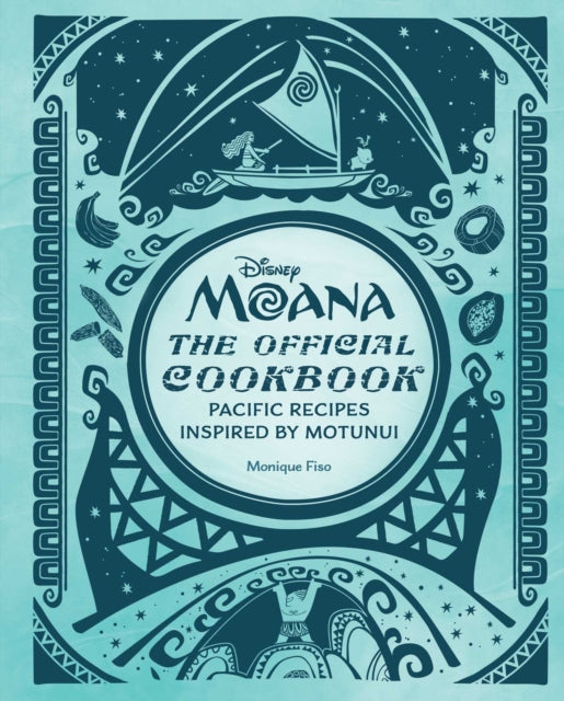 Disney Moana: The Official Cookbook : Pacific Recipes Inspired by Motunui