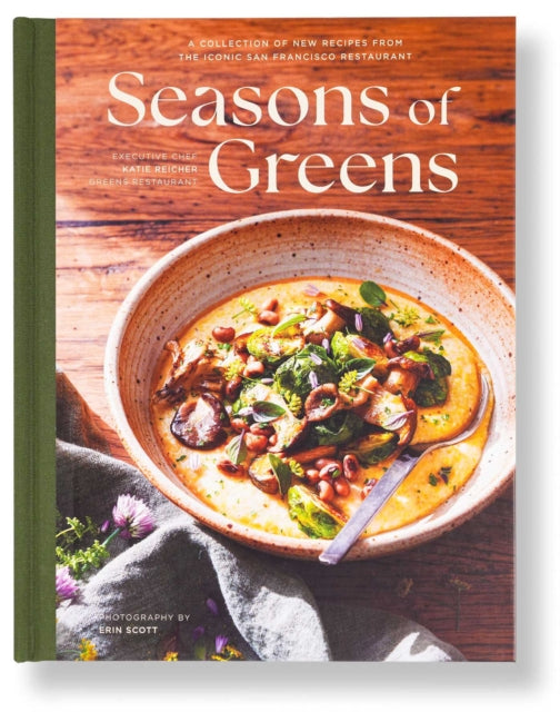 Seasons of Greens : A Collection of New Recipes from the Iconic San Francisco Restaurant - 9798886741438