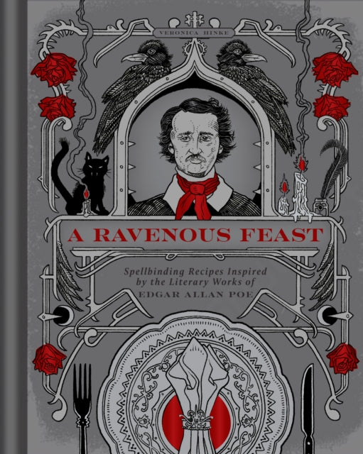 A Ravenous Feast : Spellbinding Recipes Inspired by the Literary Works of Edgar Alan Poe - 9798886742312