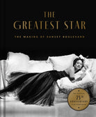 The Greatest Star : Behind the Scenes of Sunset Boulevard – THE OFFICIAL 75th ANNIVERSARY COLLECTOR'S EDITION Including the Original Shooting Script - 9798886743326
