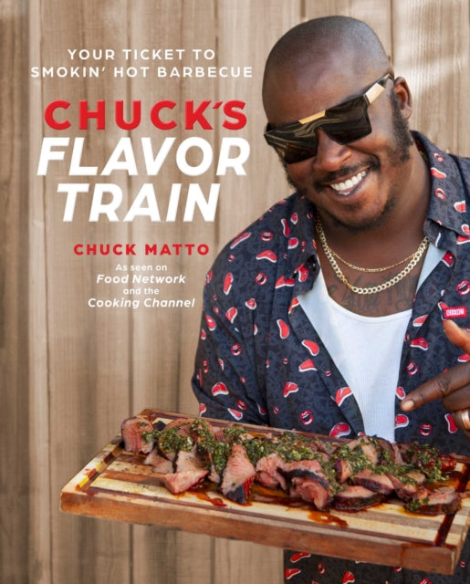 Chuck's Flavor Train : Your Ticket to Smokin' Hot Barbecue