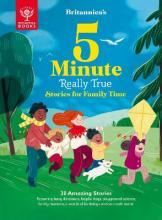 Britannica's 5-Minute Really True Stories for Family Time : 30 Amazing Stories: Featuring baby dinosaurs, helpful dogs, playground science, family reunions, a world of birthdays, and so much more!