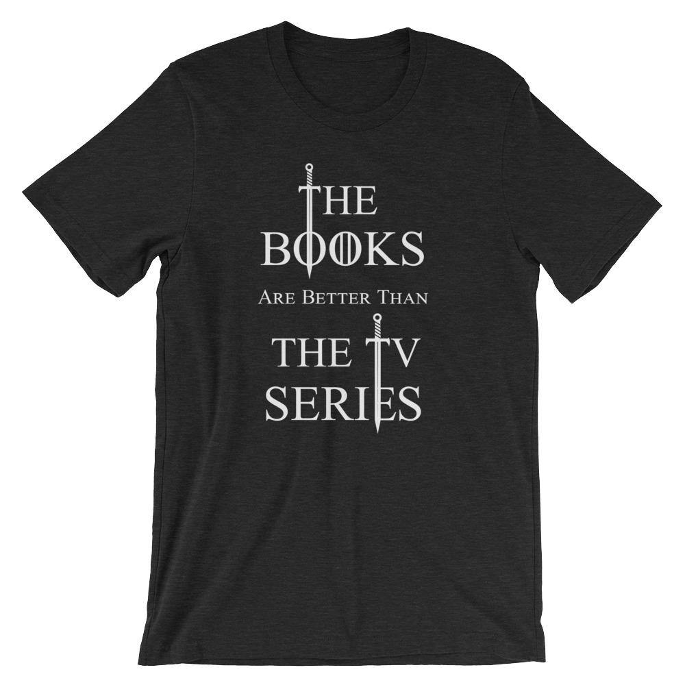 Short-Sleeve Unisex T-Shirt The Books Are Better Than the TV Series [ SHIPS FROM EU ] - Belfast Books