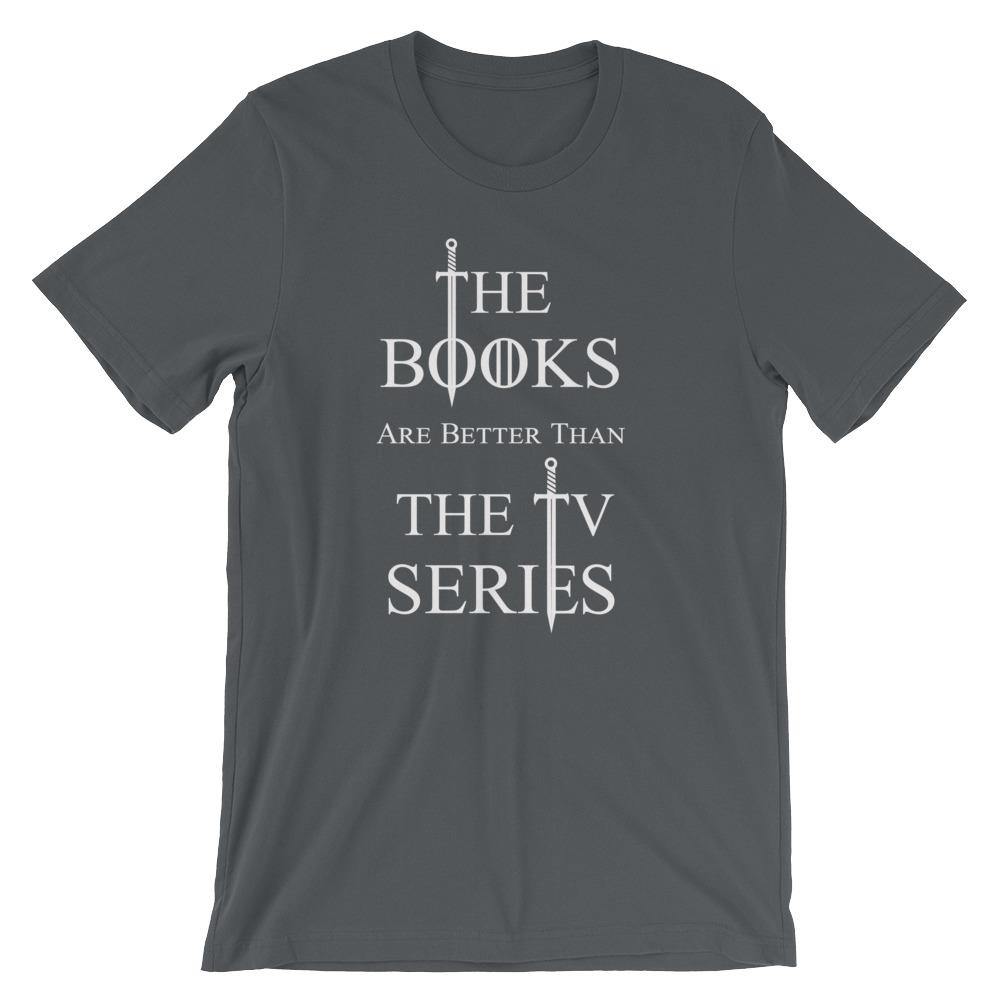 Short-Sleeve Unisex T-Shirt The Books Are Better Than the TV Series [ SHIPS FROM EU ] - Belfast Books