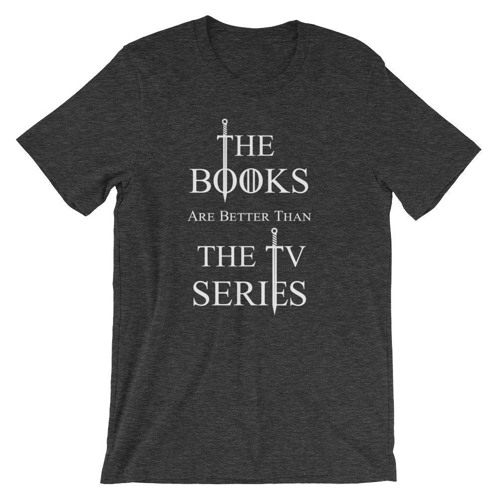 Short-Sleeve Unisex T-Shirt The Books Are Better Than the TV Series [ SHIPS FROM EU ] - Belfast Books